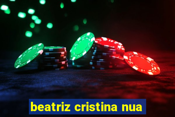 beatriz cristina nua